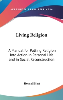 Living Religion: A Manual for Putting Religion Into Action in Personal Life and in Social Reconstruction
