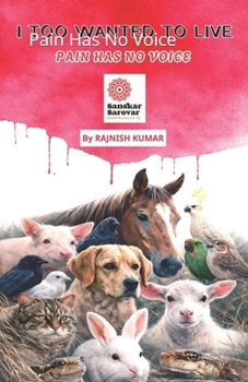 Paperback I Too Wanted to Live: Pain Has No Voice Book