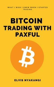 Paperback Bitcoin Trading with Paxful: What I Wish I Knew When I Started Trading Book