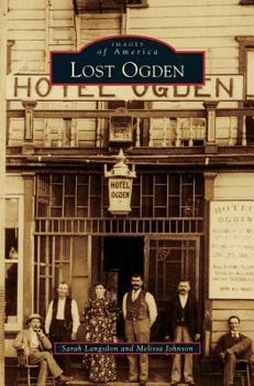 Lost Ogden - Book  of the Images of America: Utah