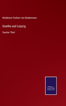 Hardcover Goethe und Leipzig: Zweiter Theil [German] Book