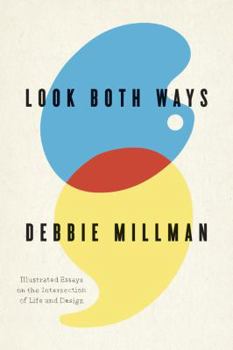 Hardcover Look Both Ways: Illustrated Essays on the Intersection of Life and Design Book