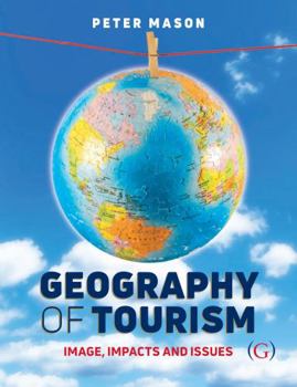 Hardcover Geography of Tourism: Image, Impacts and Issues Book