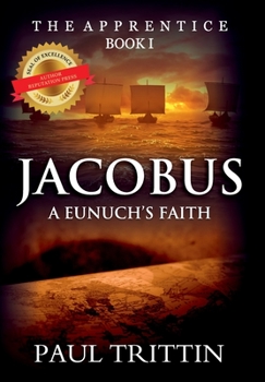 Hardcover Jacobus: A Eunuch's Faith: Book 1: The Apprentice Book