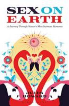 Paperback Sex on Earth: A Celebration of Animal Reproduction Book
