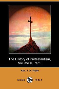 The History Of Protestantism, Volume II, Part I
