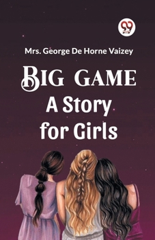 Paperback Big Game A Story For Girls Book