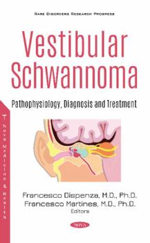 Hardcover Vestibular Schwannoma: Pathophysiology, Diagnosis and Treatment Book