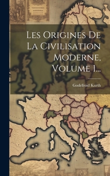 Hardcover Les Origines De La Civilisation Moderne, Volume 1... [French] Book