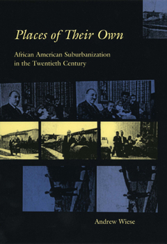 Paperback Places of Their Own: African American Suburbanization in the Twentieth Century Book