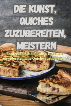 Paperback Die Kunst, Quiches Zuzubereiten, Meistern [German] Book