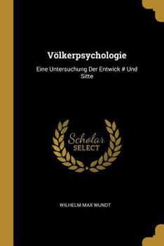 Paperback Völkerpsychologie: Eine Untersuchung Der Entwick # Und Sitte [German] Book