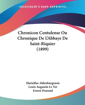 Paperback Chronicon Centulense Ou Chronique De L'Abbaye De Saint-Riquier (1899) Book