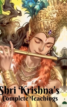 Shri Krishna's Complete Teachings