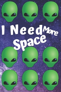 Paperback I Need More Space: Alien Print pattern cover - Fun Notebooks and Journals to Record your hobbies thoughts - great gift for Mom Dad brothe Book