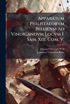 Paperback Apparatum Philistaeorvm Bellicvm Ad Vindicandvm Locvm I. Sam. XIII. Com. V.: Cvm Olim Tvm Nvper Admodvm Sollicitatvm... [Latin] Book