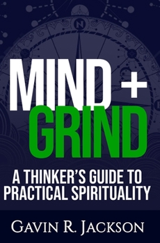 Paperback Mind + Grind: A Thinker's Guide to Practical Spirituality Book