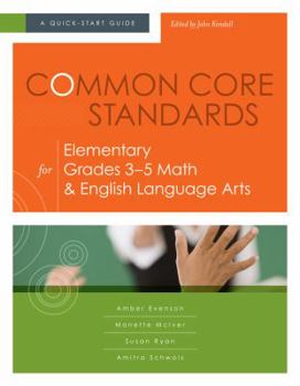 Paperback Common Core Standards for Elementary Grades 3-5 Math & English Language Arts: A Quick-Start Guide Book