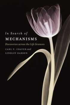 Paperback In Search of Mechanisms: Discoveries Across the Life Sciences Book