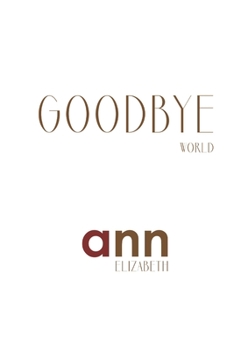 Paperback Goodbye World - Ann Elizabeth Book