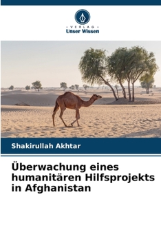 Überwachung eines humanitären Hilfsprojekts in Afghanistan (German Edition)