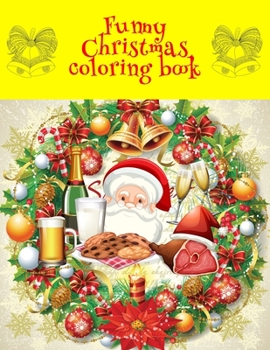 Paperback Funny Christmas Coloring Book: An Adult Coloring Book with Charming Christmas Scenes and Winter Holiday Fun Book