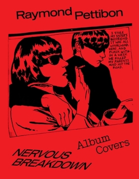 Raymond Pettibon: Nervous Breakdown : Album Covers 1978-2024
