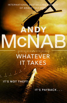 Paperback Whatever It Takes: The thrilling new novel from bestseller Andy McNab (Nick Stone) Book