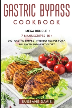 Paperback Gastric Bypass Cookbook: MEGA BUNDLE - 7 Manuscripts in 1 - 240+ Gastric Bypass - friendly recipes for a balanced and healthy diet Book