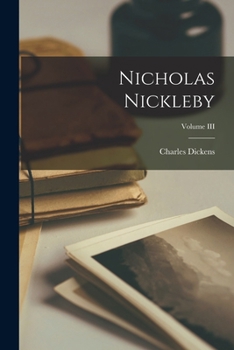 Paperback Nicholas Nickleby; Volume III Book