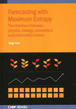 Hardcover Forecasting with Maximum Entropy: The interface between physics, biology, economics and information theory Book