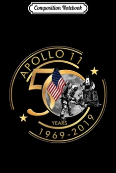 Paperback Composition Notebook: Apollo 11 50th Anniversary Moon Landing 1969 2019 Gift Journal/Notebook Blank Lined Ruled 6x9 100 Pages Book