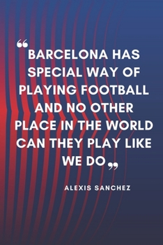 Paperback ALEXIS SANCHEZ Quote Notebook For Fc Barcelona Fans: Lined Notebook / Journal Gift, 120 Pages, 6x9, Soft Cover, Matte Finish Book