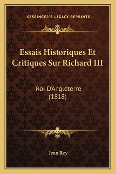 Paperback Essais Historiques Et Critiques Sur Richard III: Roi D'Angleterre (1818) [French] Book