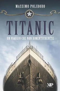 Paperback Titanic: Un viaggio che non dimenticherete [Italian] Book