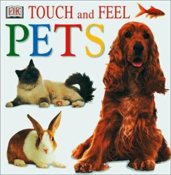 Pets (Touch & Feel) - Book  of the DK Touch and Feel