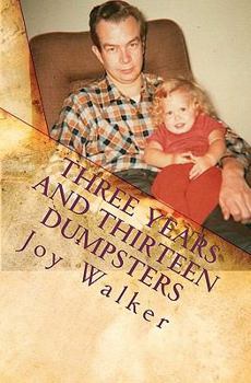 Paperback Three Years and Thirteen Dumpsters: Cleaning House After Dementia Book