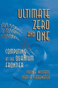 Hardcover Ultimate Zero and One: Computing at the Edge of Nature Book