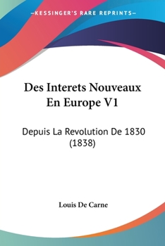 Des Interets Nouveaux En Europe V1: Depuis La Revolution De 1830 (1838)