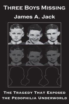 Hardcover Three Boys Missing: The Tragedy That Exposed the Pedophilia Underworld Book