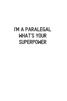 I'm a Paralegal What's Your Superpower: Blank Lined Composition Notebook, Journal & Planner | Motivational Inspirational Positive Quotes Funny Gifts