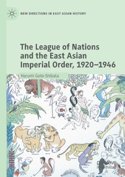 Paperback The League of Nations and the East Asian Imperial Order, 1920-1946 Book