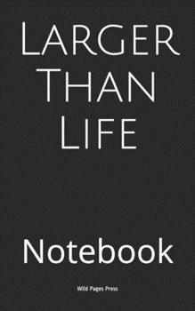 Paperback Larger Than Life: Notebook Book