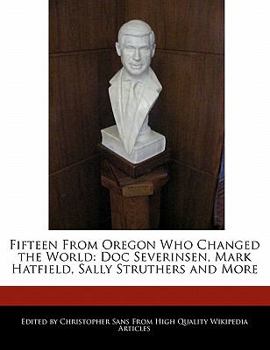 Fifteen from Oregon Who Changed the World : Doc Severinsen, Mark Hatfield, Sally Struthers and More