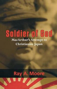 Paperback Soldier of God: Macarthur's Attempt to Christianize Japan Book