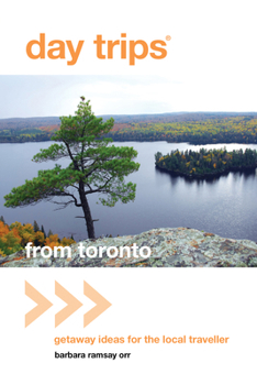 Paperback Day Trips(r) from Toronto: Getaway Ideas for the Local Traveller Book