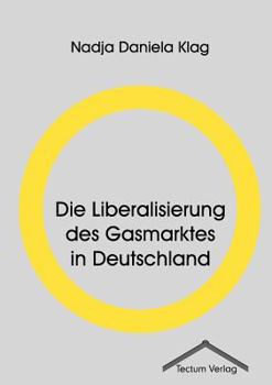 Paperback Die Liberalisierung des Gasmarktes in Deutschland [German] Book