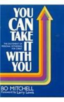 Paperback You Can Take It with You: The Excitement of Personal Witnessing for Christ Book