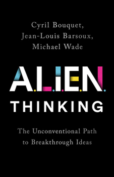 Hardcover Alien Thinking: The Unconventional Path to Breakthrough Ideas Book