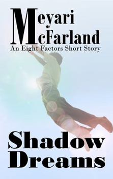 Shadow Dreams: An Eight Factors Short Story - Book #1 of the Eight Factors